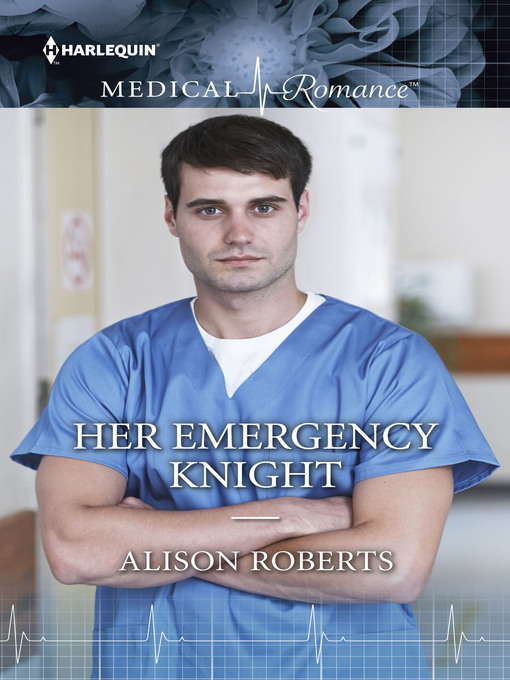 Title details for Her Emergency Knight by Alison Roberts - Available